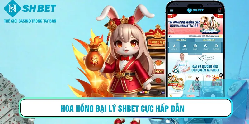 Hoa hồng đại lý SHBET cực hấp dẫn