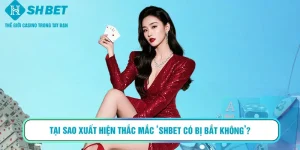 Tại sao xuất hiện thắc mắc ‘SHBET có bị bắt không’?